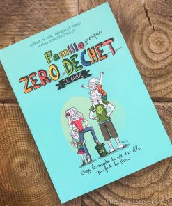 Famille presque zéro déchet, Ze guide – Jérémie Pichon, Bénédicte Moret