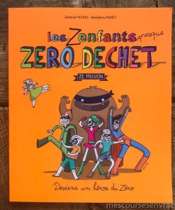 Les zenfants presque zéro déchet, Ze mission – Jérémie Pichon, Bénédicte Moret