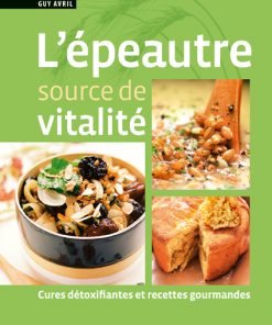 L&rsquo;ÉPEAUTRE SOURCE DE VITALITÉ (127 PAGES)